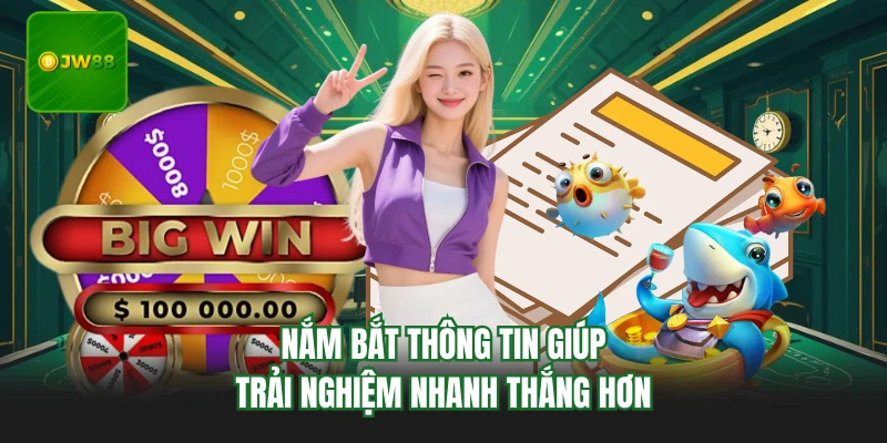 Nắm bắt thông tin giúp trải nghiệm nhanh thắng hơn